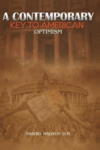 A Contemporary Key to American Optimism Unlocking the Foundations: A Comprehensive Exploration of Political Philosophy for Beginners and Seasoned Scholars