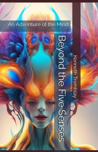 Beyond the Five Senses An Adventure of the Mind