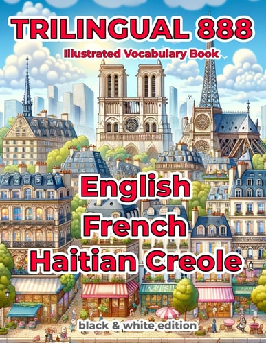 Trilingual 888 English French Haitian Creole Illustrated Vocabulary Book Help Your Child Master New Words Effortlessly