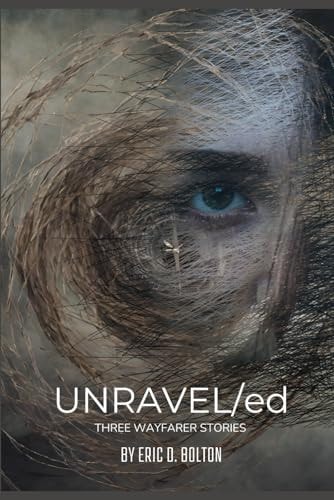 UNRAVEL/ed Three Wayfarer Stories