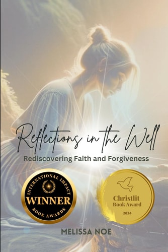 Reflections in the Well Rediscovering Faith and Forgiveness