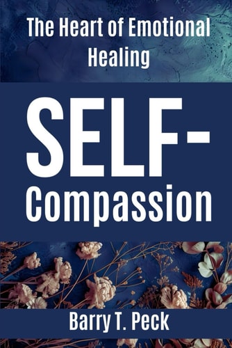 Self-Compassion The Heart of Emotional Healing
