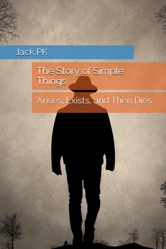 The Story of Simple Things Arises, Exists, and Then Dies
