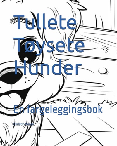 Tullete Tøysete Hunder En Fargeleggingsbok