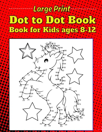 Large Print Dot to Dot Book for Kids Ages 8-12 Jumbo Dot To Dot For Kids Animals, Flowers, Butterflies, Bears, Deer's Birds and More