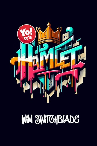 Yo! It's Hamlet Bringing Shakespeare To The Block! An Urban Rap Verse Interpretation. It's A Modern English Version Retelling The Classic Tragedy Play With Illustrations.