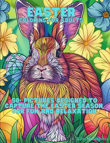 Easter Coloring for Adults 50+ Pictures Designed to Capture the Easter Season, for Fun and Relaxation