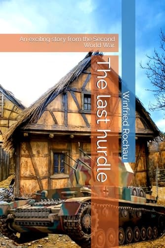 The Last Hurdle An Exciting Story from the Second World War.