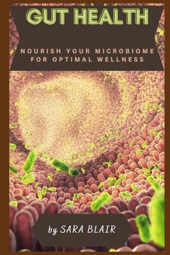 Gut Health Nourish Your Microbiome for Optimal Wellness