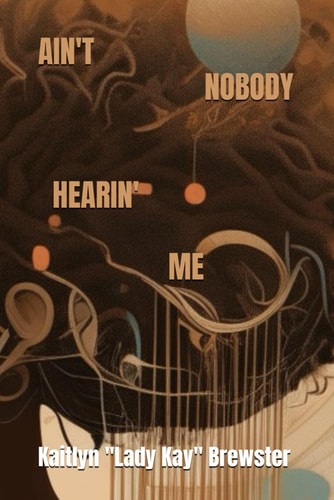 Ain't Nobody Hearin' Me