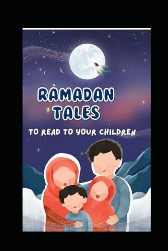 Ramadan Tales for Children To Read to Your Children