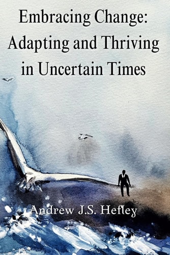 Embracing Change Adapting & Thriving in Uncertain Times