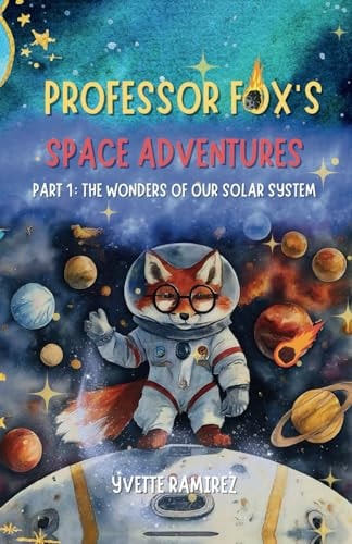 Professor Fox's Space Adventures Part 1: The Wonders of Our Solar System