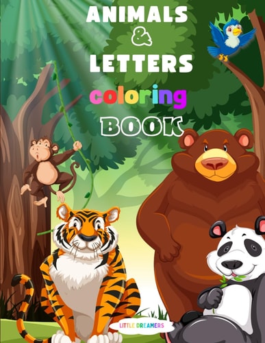 ANIMALS and LETTERS Coloring Book A Funny Activity Book for Kids, Enjoy Coloring the Animal Kingdom with Letters, Ages 2-6
