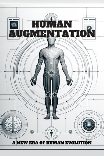 Human Augmentation A New Era of Human Evolution.