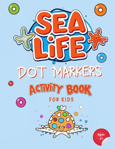 Sea Life Dot Markers Activity Book 50 Ocean Animals Dot Coloring Pages For Toddlers Kids Boys & Girls Preschool Kindergarten Activities