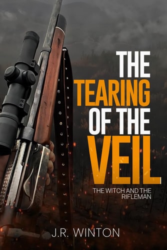 The Tearing of the Veil The Witch and the Rifleman Book One