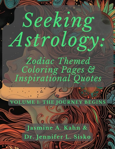 Seeking Astrology Zodiac Themed Coloring Pages & Inspirational Quotes: VOLUME 1: The Journey Begins