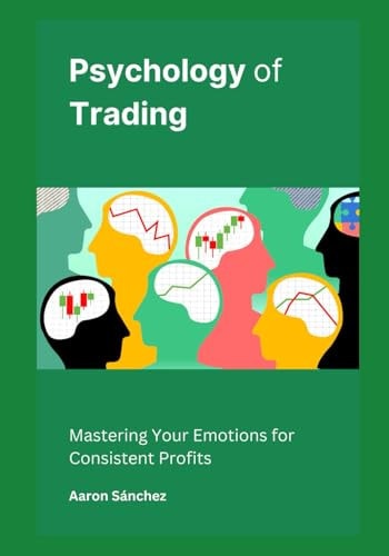 Psychology of Trading Mastering Your Emotions for Consistent Profits