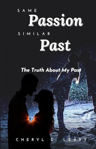 Same Passion Similar Past The Truth About My Past