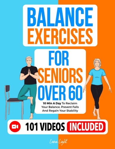 Balance Exercises for Seniors Over 60 10 Min A Day To Reclaim Your Balance, Prevent Falls And Regain Your Stability