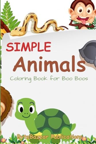 Simple Animals Coloring Book for Boo Boos: Simple, Bold & Easy for Adults and Kids