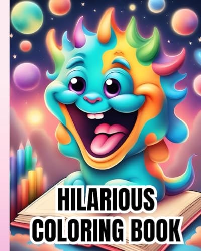 Hilarious Coloring Book Hilarious Coloring Pages for Adults, Girls, Boys, Teens and Kids / Relaxation, Stress Relief