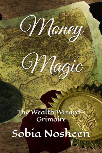 Money Magic The Wealth Wizard's Grimoire