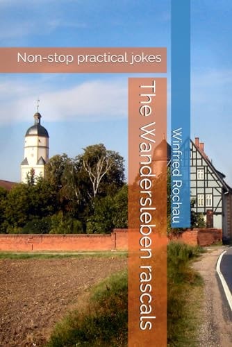 The Wandersleben Rascals Non-stop Practical Jokes