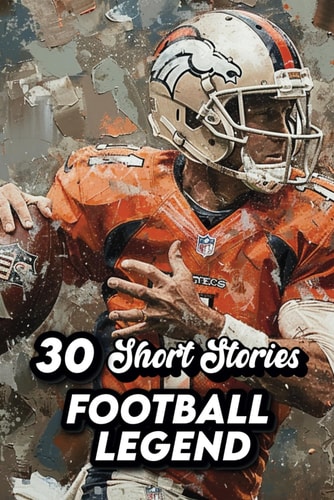 30 Short Stories Football Legend Inspiring Football Legends for Young Fans