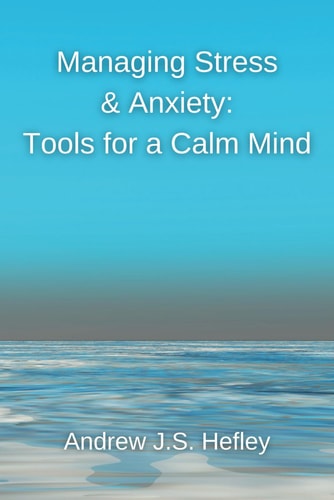 Managing Stress & Anxiety Tools for a Calm Mind