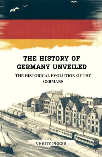 The History of Germany Unveiled The Historical Evolution of the Germans