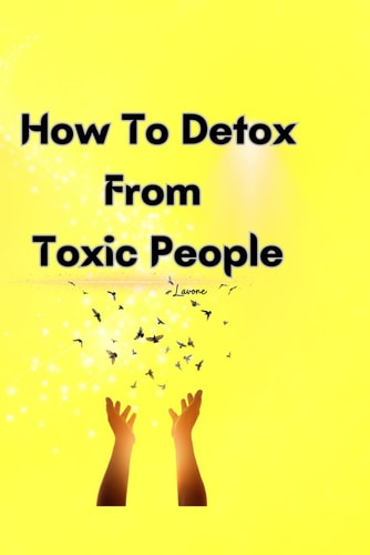 How To Detox From Toxic People