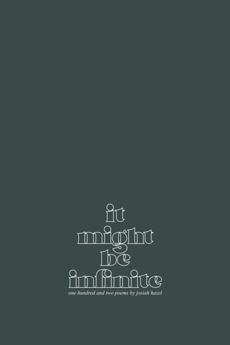 It Might be Infinite One Hundred and Two Poems