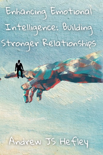Enhancing Emotional Intelligence Building Stronger Relationships