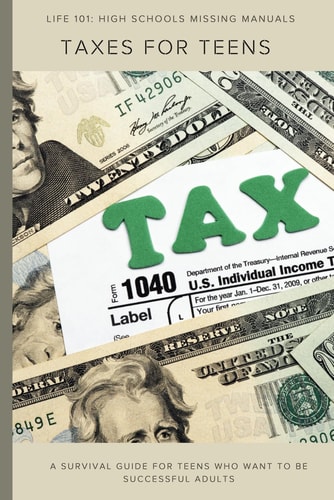 Life 101 High Schools Missing Manuals: Taxes For Teens