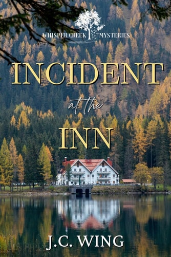 Incident at the Inn A Whisper Creek Mystery Book Four