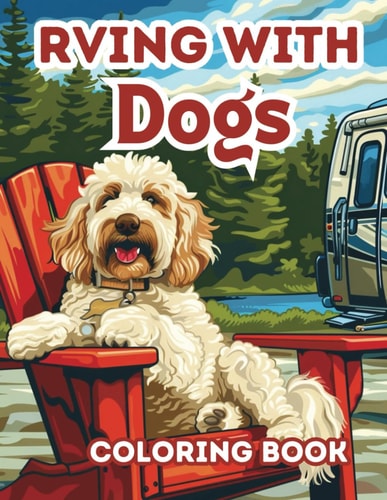 RVing with Dogs 40+ Relaxing Coloring Sheets for Adults, Women and Teens