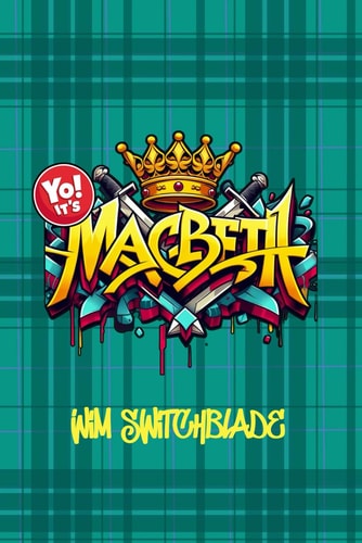 Yo! It's Macbeth Bringing Shakespeare To The Block! An Urban Rap Verse Interpretation. It's A Modern English Version Retelling The Classic Tragedy Play With Illustrations.