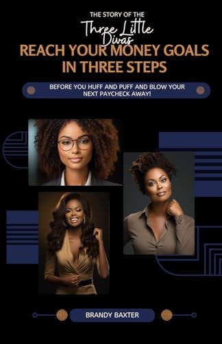 The Story of The Three Little Divas Reach Your Money Goals in 3 Steps Before You Huff and Puff and Blow Your Next Paycheck Away