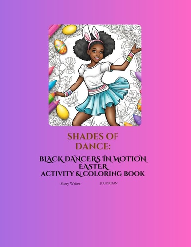 Shades of Dance Black Dancers in Motion Easter Activity & Coloring Book