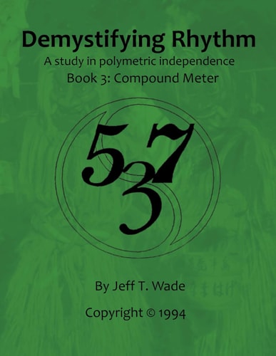 Demystifying Rhythm Book 3 Compound Meter: A Study in Polymetric Independence