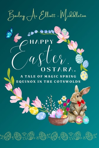 Happy Easter, Ostara. A Tale Of Magic Spring Equinox In The Cotswolds