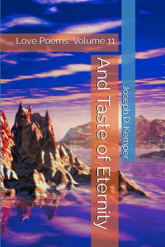 And Taste of Eternity Love Poems: Volume 11