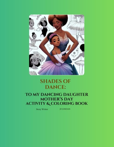 Shades of Dance To My Dancing Daughter Mother's Day Activity & Coloring Book