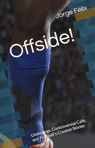 Offside! Underdogs, Controversial Calls, and Football's Craziest Stories