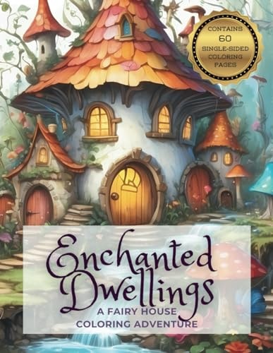 Enchanted Dwellings A Fairy House Coloring Adventure