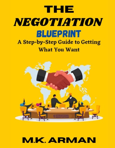 The Negotiation Blueprint A Step-by-Step Guide to Getting What You Want