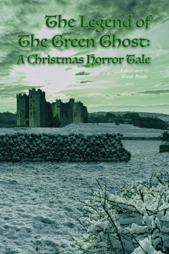 The Legend of The Green Ghost/A Christmas Horror Tale
