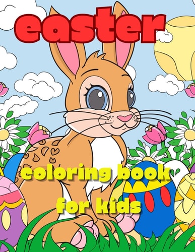 Easter Coloring Book For Kids Ages 3-10: Enchanted Spring, A Miracle-Filled Coloring Adventure For Creative Girls And Boys, 50 Delightful Pages, Each Featuring The Lovable Character, Wonder Bunny.